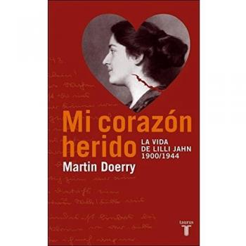 Mi Corazon Herido. La Vida de Lilli Jahn, 1900-1944