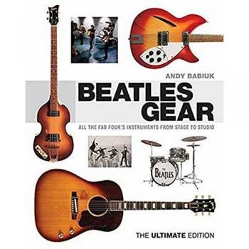 Beatles Gear: All the Fab Four's Instruments from Stage to Studio -the Ultimate Edition