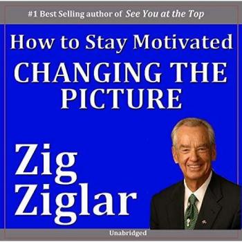 Changing The Picture: How to Stay Motivated Book 3