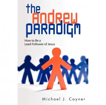 The Andrew Paradigm: A Guide to Leading as a Follower of Jesus (Paperback)