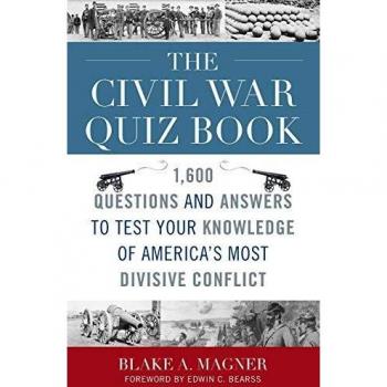The Comprehensive Civil War Trivia Book: 1,600 Questions and Answers to Challenge Your Knowledge of America's Most Divisive Conflict