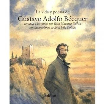 VIDA Y POESÍA DE GUSTAVO ADOLFO BÉCQUER
