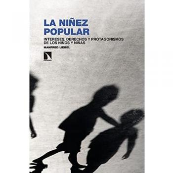 La niñez popular: Intereses, derechos y protagonismos de los niños y niñas: 334