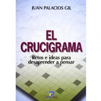 El crucigrama: Retos e ideas para desaprender a pensar