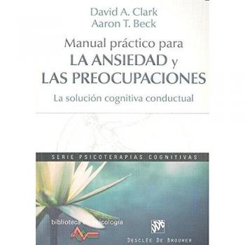 Manual práctico para la ansiedad y las preocupaciones. La solución cognitiva conductual: 209