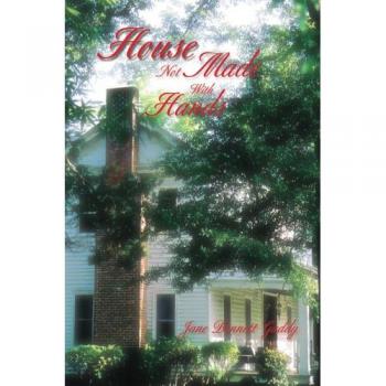House Not Made With Hands - Hardcover Edition by Jane Bennett Gaddy
