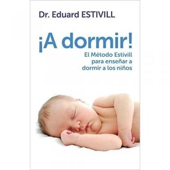 ¡A dormir!: El Método Estivill para enseñar a dormir a los niños - Eduard Estivill