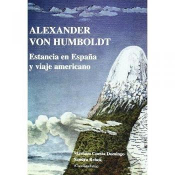 Alexander von Humbolt: Estancia en España y viaje americano