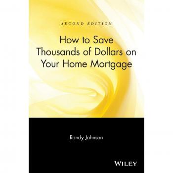 How to Save Thousands of Dollars on Your Home Mortgage, Second Edition