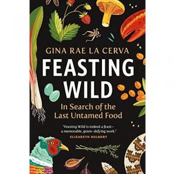 Feasting Wild: In Search of the Last Untamed Food