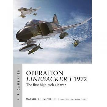 Operation Linebacker I 1972: The first high-tech air war