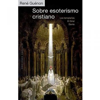 Sobre Esoterismo Cristiano: Los Templarios, El Grial, Dante