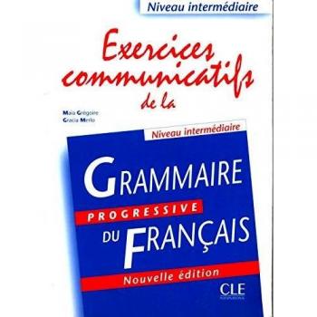 Grammaire progressive du français. Excercices communicatifs. Per le Scuole superiori: Niveau intermédiaire