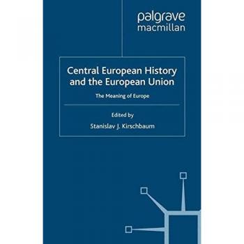 Central European History and the European Union: The Meaning of Europe
