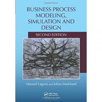Business Process Modeling, Simulation and Design: Comprehensive Hardcover Edition