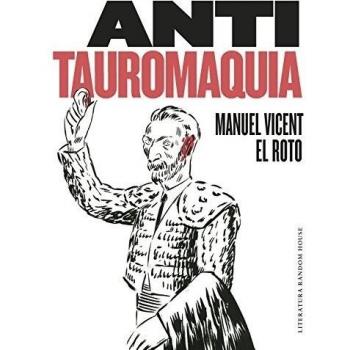 Antitauromaquia - Manuel -el Roto Vicent