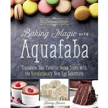 Baking Magic with Aquafaba: Transform Your Favorite Vegan Treats with the Revolutionary New Egg Substitute