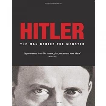 Hitler: The Man Behind the Monster