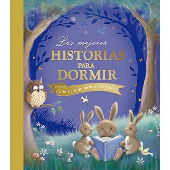 Las mejores historias para dormir: Biblioteca de cuentos ilustrados