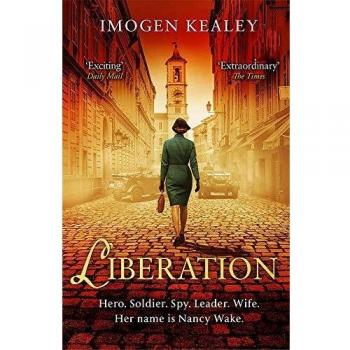 Liberación: Inspirada en la increíble historia real de la mayor heroína de la Segunda Guerra Mundial, Nancy Wake