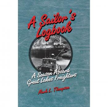 Great Lakes Freighter Logbook: A Seasonal Journey by Mark L. Thompson