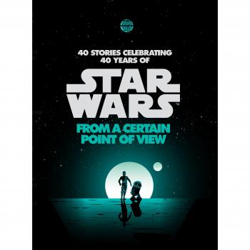 Star Wars: From a Certain Point of View - Novela Antología con relatos de diversos autores, ambientada en el universo de Star Wars, que ofrece nuevas perspectivas sobre eventos y personajes icónicos de la saga