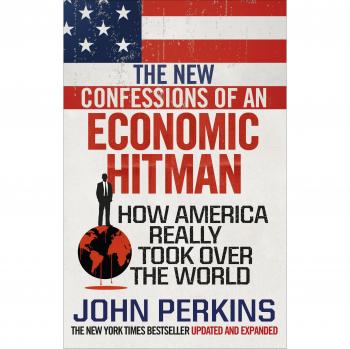 Las Nuevas Confesiones de un Hombre Afectado por la Economía: Cómo América Realmente Tomó el Control del Mundo - John Perkins