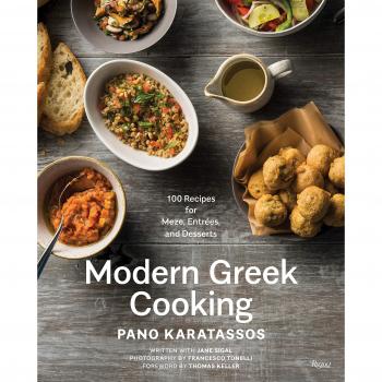Modern Greek Cooking: 100 Recipes for Meze, Main Dishes, and Desserts: 100 Recipes for Meze, Entrées, and Desserts