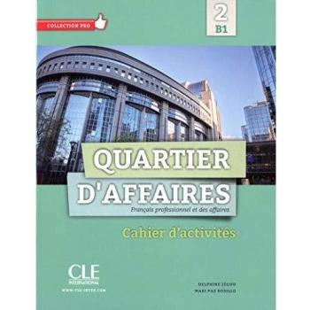 Cahier de Actividades y Ejercicios de Francés Profesional y de Negocios B1 - Quartier d'Affaires 2