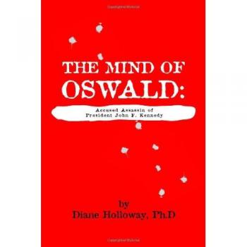 The Mind of Oswald: Accused Assassin of President John F. Kennedy - Paperback Edition by Diane Holloway