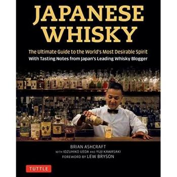 Japanese Whisky: The Ultimate Guide to the World's Most Desirable Spirit with Tasting Notes from Japan's Leading Whisky Blogger