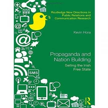Propaganda and Nation Building: Selling the Irish Free State