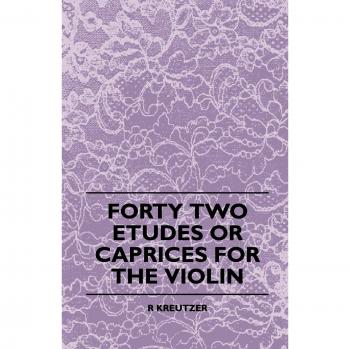 Kreutzer's 42 Violin Etudes and Caprices for Advanced Players