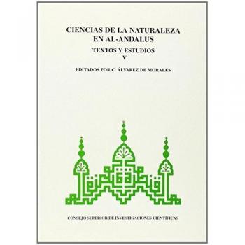 Ciencias De La Naturaleza En Al-Andalus. Textos y estudios. Tomo V