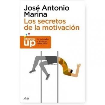 Los secretos de la motivación - José Antonio Marina