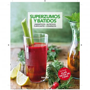 SUPERZUMOS Y BATIDOS: Energeticos - Nutritivos - Purificantes - Vitaminicos - Vvaa