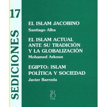 El Islam jacobino;El islam actual ante su tradición y la globalización;Egipto:islam,política y sociedad