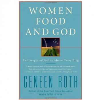 Women, Food, and God: An Unexpected Path to Almost Everything