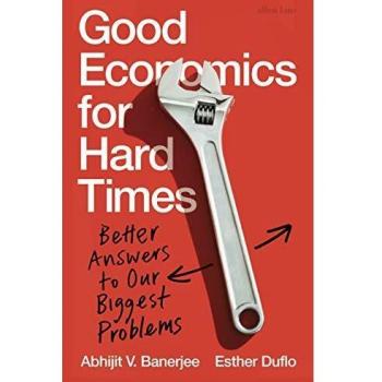 Good Economics. Bad Economics. Better Answers to Our Biggest Problems