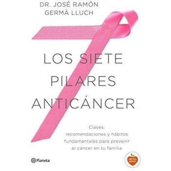 Los siete pilares anticáncer: Claves, recomendaciones y hábitos fundamentales para prevenir el cáncer en tu familia