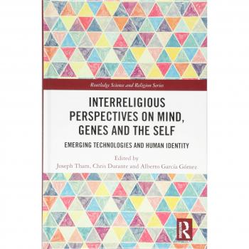 Interreligious Perspectives on Mind, Genes and the Self: Emerging Technologies and Human Identity