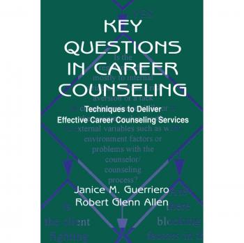 Key Questions in Career Counseling: Techniques to Deliver Effective Career Counseling Services