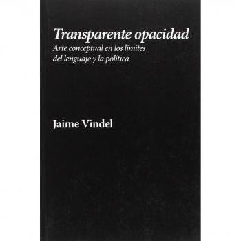 Transparente opacidad: Arte conceptual en los límites del lenguaje y la política