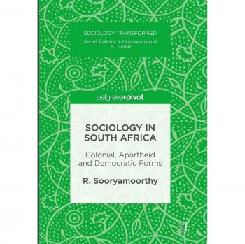 Sociology in South Africa: Colonial, Apartheid and Democratic Forms