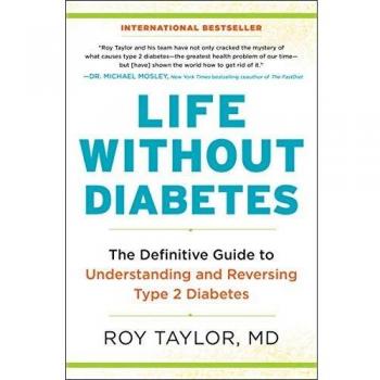 Life Without Diabetes: The Definitive Guide to Understanding and Reversing Type 2 Diabetes
