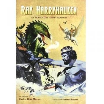 Ray Harryhausen: el mago del stop-motion - Carlos Diaz Maroto
