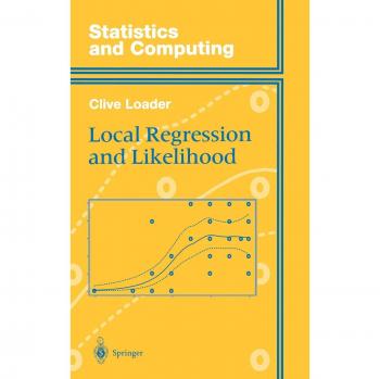 Local Regression and Likelihood: Statistical Modeling Techniques by Clive Loader