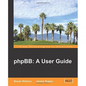 phpBB User Guide: Set Up and Manage Your Own Discussion Forum