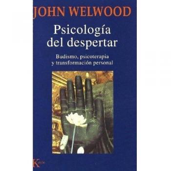 Psicología del despertar: Budismo, psicoterapia y transformación personal
