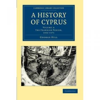 Historia de Chipre - Volumen 3: El Período Francés, 1432-1571 (Colección de Biblioteca de Cambridge - Historia Europea)